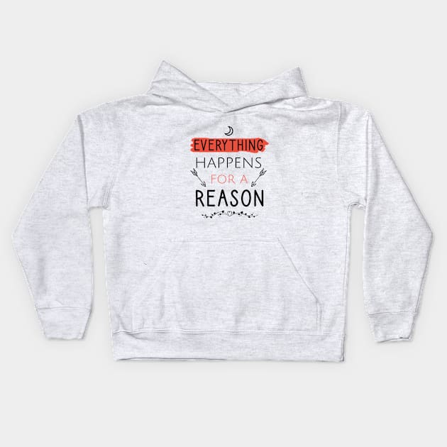 Everything happens for a reason Kids Hoodie by cypryanus